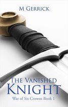 The War of Six Crowns 1 - The Vanished Knight