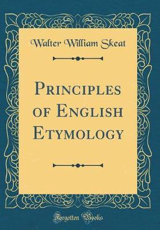Principles of English Etymology (Classic Reprint) 9780260818119