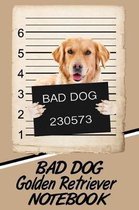 Bad Dog Golden Retriever Notebook