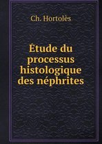 Etude du processus histologique des nephrites