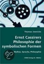 Ernst Cassirers Philosophie der symbolischen Formen