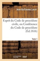 Sciences Sociales- Esprit Du Code de Proc�dure Civile, Ou Conf�rence Du Code de Proc�dure Tome 1