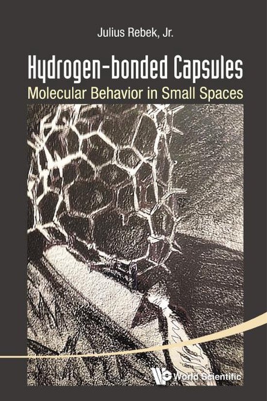 Hydrogen-bonded Capsules: Molecular Behavior In Small Spaces - cover