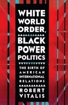 The United States in the World - White World Order, Black Power Politics