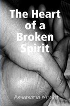 The Heart of a Broken Spirit