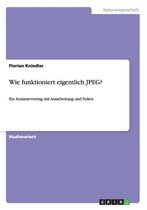 Wie Funktioniert Eigentlich JPEG?