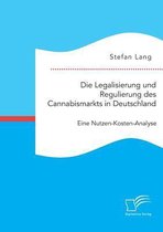 Die Legalisierung und Regulierung des Cannabismarkts in Deutschland