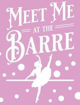 Meet Me At The Barre