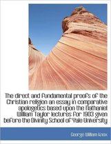 The Direct and Fundamental Proofs of the Christian Religion an Essay in Comparative Apologetics Base