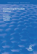 Routledge Revivals - Constructing Social Work Practices