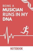 Being a Musician Runs In My DNA Notebook