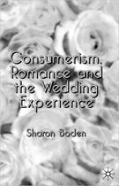 Consumerism, Romance And The Wedding Experience