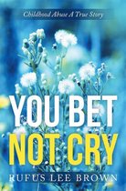 "You Bet Not Cry"