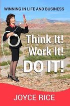 Think It! Work It! Do It!