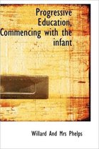 Progressive Education, Commencing with the Infant