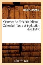 Litterature- Oeuvres de Fr�d�ric Mistral. Calendal. Texte Et Traduction (�d.1887)