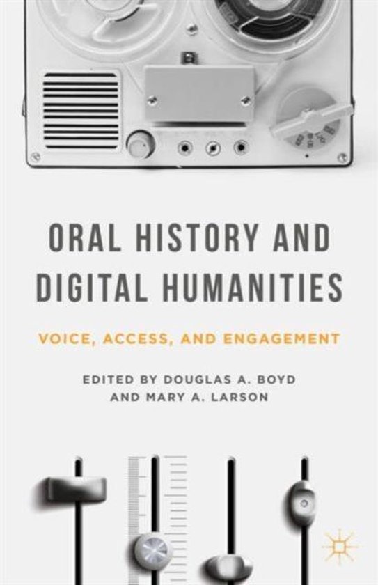 Oral History and Digital Humanities 9781137322012 Douglas A. Boyd