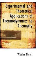 Experimental and Theoretical Applications of Thermodynamics to Chemistry