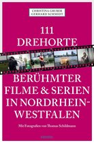111 Orte ... - 111 Drehorte berühmter Filme & Serien in Nordrhein-Westfalen