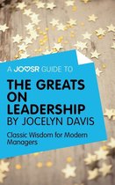 A Joosr Guide to... The Greats on Leadership by Jocelyn Davis: Classic Wisdom for Modern Managers