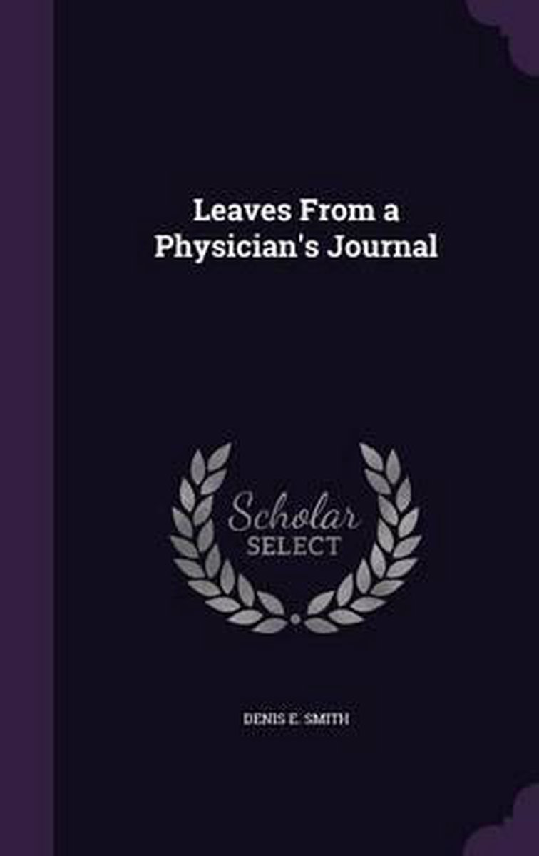 Leaves From A Physician's Journal van Denis E Smith