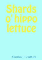 Shards O' Hippo Lettuce