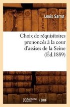 Sciences Sociales- Choix de R�quisitoires Prononc�s � La Cour d'Assises de la Seine, (�d.1889)