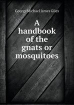 A handbook of the gnats or mosquitoes
