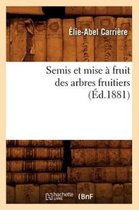 Sciences- Semis Et Mise � Fruit Des Arbres Fruitiers (�d.1881)