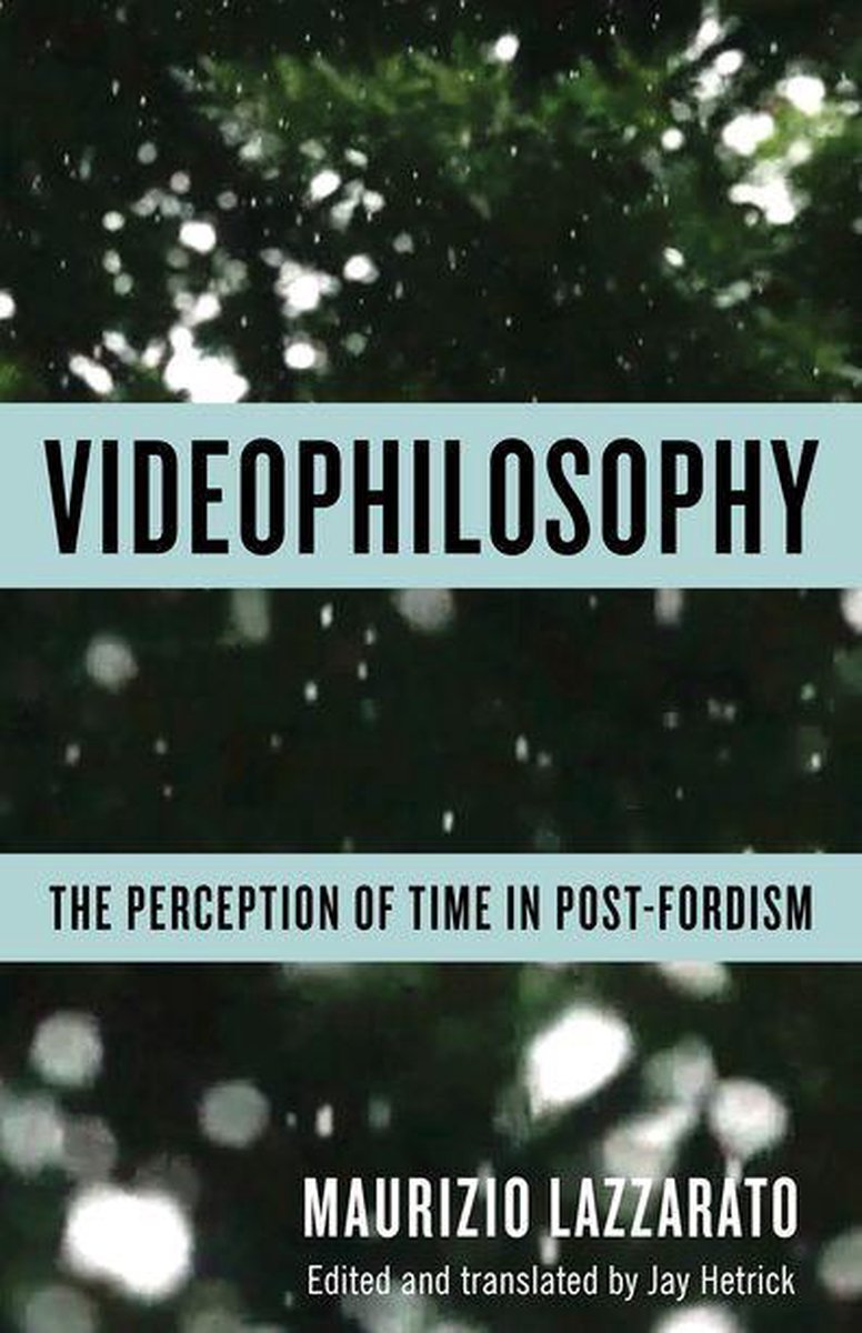 Columbia Themes in Philosophy, Social Criticism, and the Arts - Videophilosophy - Maurizio Lazzarato