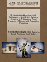 Dr. Maximilian Goldstein et al., Petitioners, V. the United States of America. U.S. Supreme Court Transcript of Record with Supporting Pleadings