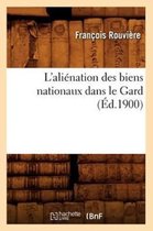 Sciences Sociales- L'Ali�nation Des Biens Nationaux Dans Le Gard (�d.1900)