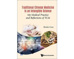 Traditional Chinese Medicine Is An Intangible Science: My Medical Practice And Reflections Of Tcm