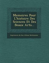 Memoires Pour L'Histoire Des Sciences Et Des Beaux Arts...