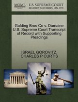 Golding Bros Co V. Dumaine U.S. Supreme Court Transcript of Record with Supporting Pleadings