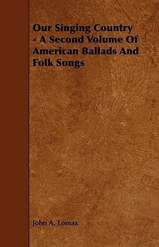 Our Singing Country A Second Volume Of American Ballads And Folk