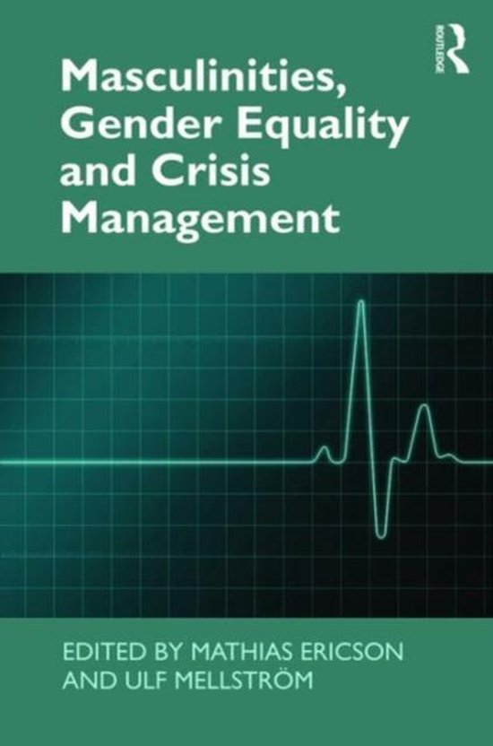 Masculinities Gender Equality And Crisis Management 9781472477095 Dr Mathias Bol