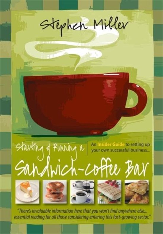 Starting and Running a SandwichCoffee Bar, 2nd Edition, Stephen Miller