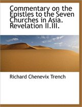 Commentary on the Epistles to the Seven Churches in Asia. Revelation II.III.