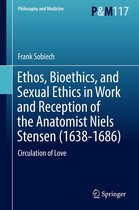 Philosophy and Medicine 117 - Ethos, Bioethics, and Sexual Ethics in Work and Reception of the Anatomist Niels Stensen (1638-1686)