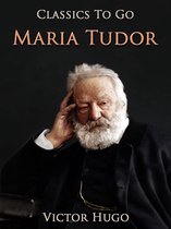 Classics To Go - Maria Tudor