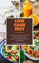 Omslag Low Carb Diet: Low Carb Diet Recipes For Lose 5 Pounds In 5 Days, Lower Cholesterol, Eliminate Toxins & Look Beautiful