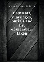 Baptisms, marriages, burials and list of members taken