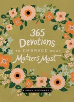 365 Devotions - 365 Devotions to Embrace What Matters Most