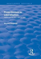 Routledge Revivals - Protectionism to Liberalisation