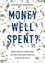 Money Well Spent?: The Truth Behind the Trillion-Dollar Stimulus, the Biggest Economic Recovery Plan in History