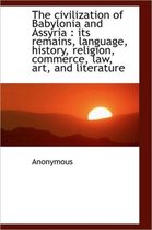 The Civilization of Babylonia and Assyria