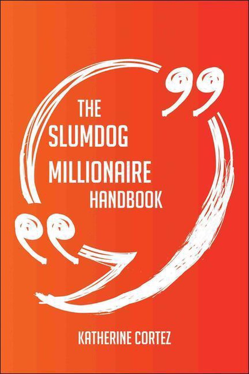 The Slumdog Millionaire Handbook - Everything You Need To Know About Slumdog Millionaire