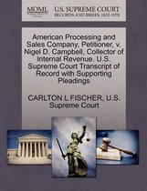 American Processing and Sales Company, Petitioner, V. Nigel D. Campbell, Collector of Internal Revenue. U.S. Supreme Court Transcript of Record with Supporting Pleadings