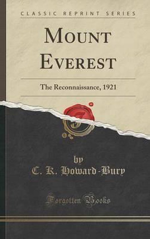 Mount Everest the Reconnaissance, 1921 : Howared-Bury, C. K